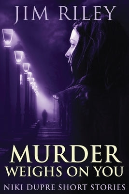 Murder Weighs On You by Riley, Jim