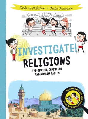 Investigate! Religions: The Jewish, Christian and Muslim Faiths by De Mullenheim, Sophie