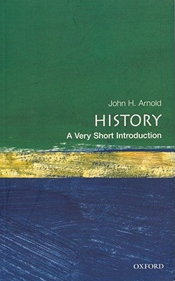 History: A Very Short Introduction by Arnold, John H.