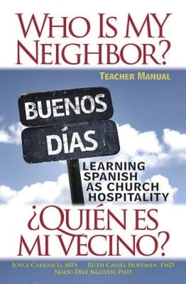 Who Is My Neighbor? Teacher Manual: Learning Spanish as Church Hospitality by Hoffman, Ruth