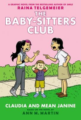 Claudia and Mean Janine (the Baby-Sitters Club Graphic Novel #4): A Graphix Book: Full-Color Edition by Martin Ann, M.