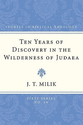 Ten Years of Discovery in the Wilderness of Judaea by Milik, J. T.