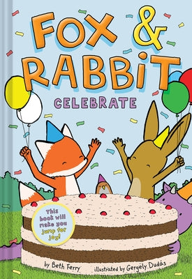 Fox & Rabbit Celebrate (Fox & Rabbit Book #3) by Ferry, Beth