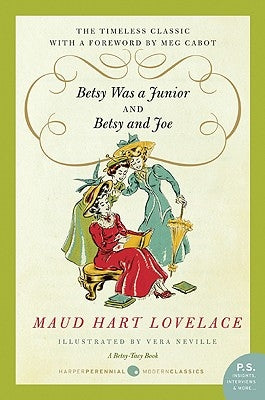Betsy Was a Junior/Betsy and Joe by Lovelace, Maud Hart
