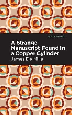 A Strange Manuscript Found in a Copper Cylinder by Mille, James de