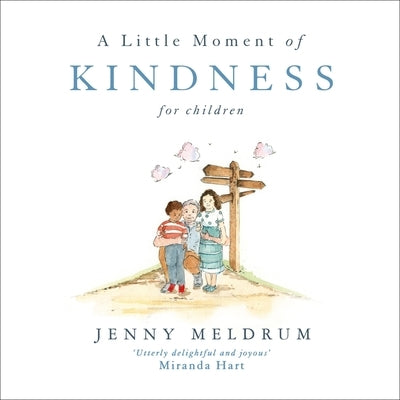 A Little Moment of Kindness for Children by Meldrum, Jenny