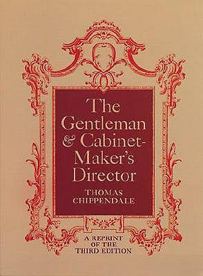 The Gentleman and Cabinet-Maker's Director by Chippendale, Thomas