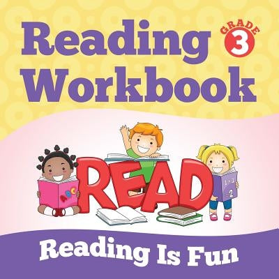 Grade 3 Reading Workbook: Reading Is Fun (Reading Books) by Baby Professor