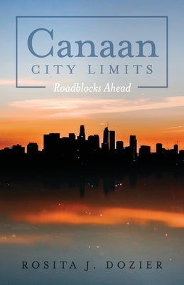 Canaan City Limits: Roadblocks Ahead by Dozier, Rosita J.