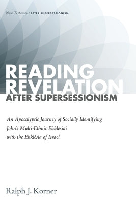 Reading Revelation After Supersessionism by Korner, Ralph J.