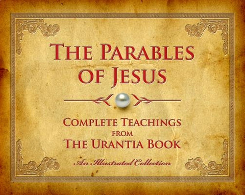 The Parables of Jesus: Complete Teachings from the Urantia Book by Press, Urantia