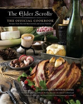 The Elder Scrolls: The Official Cookbook by Monroe-Cassel, Chelsea
