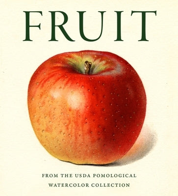 Fruit: From the USDA Pomological Watercolor Collection by Reich Phd, Lee