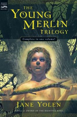 The Young Merlin Trilogy: Passager, Hobby, and Merlin by Yolen, Jane