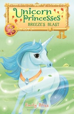 Unicorn Princesses 5: Breeze's Blast by Bliss, Emily