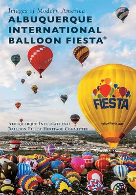 Albuquerque International Balloon Fiesta(r) by Albuquerque International Balloon Fiesta