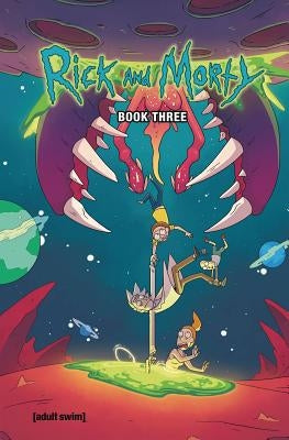 Rick and Morty Book Three, Volume 3 by Starks, Kyle