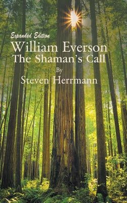 William Everson: The Shaman's Call-Expanded Edition by Herrmann, Steven B.