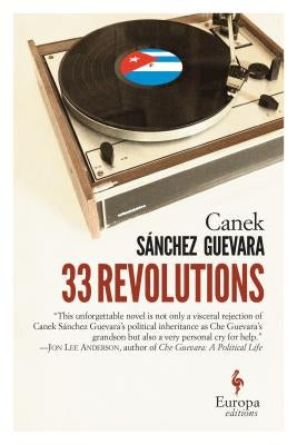 33 Revolutions by Guevara, Canek Sanchez