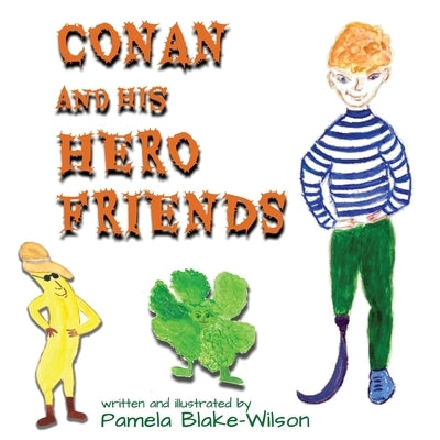 Conan and His Hero Friends by Blake-Wilson, Pamela
