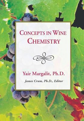 Concepts in Wine Chemistry by Margalit, Yair