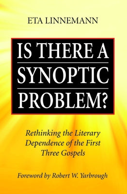 Is There A Synoptic Problem? by Linnemann, Eta