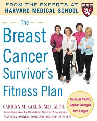 The Breast Cancer Survivor's Fitness Plan: A Doctor-Approved Workout Plan for a Strong Body and Lifesaving Results by Kaelin, Carolyn M.