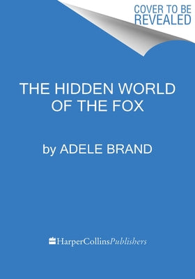 The Hidden World of the Fox by Brand, Adele