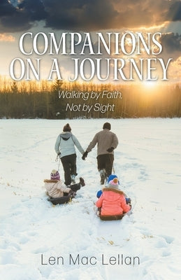 Companions on a Journey: Walking by Faith, Not by Sight by Lellan, Len Mac