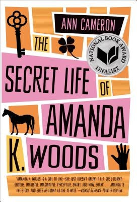 The Secret Life of Amanda K. Woods by Cameron, Ann