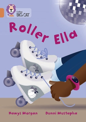 Collins Big Cat -- Roller Ella: Band 12/Copper by Morgan, Hawys
