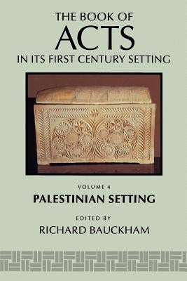 The Book of Acts in Its Palestinian Setting by Bauckham, Richard