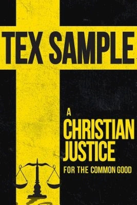 A Christian Justice for the Common Good by Sample, Tex