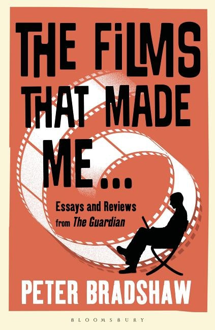 The Films That Made Me... by Bradshaw, Peter