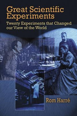 Great Scientific Experiments by Harre, Rom