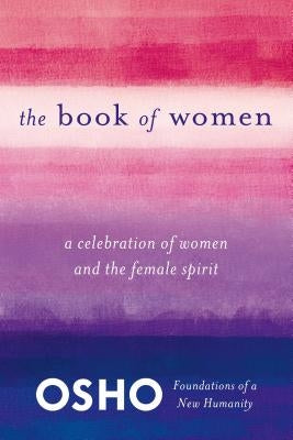 The Book of Women: Celebrating the Female Spirit by Osho