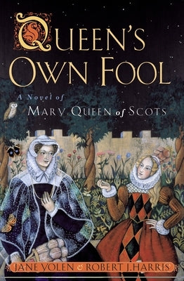 Queen's Own Fool: A Novel of Mary Queen of Scots by Yolen, Jane