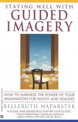 Staying Well with Guided Imagery by Naparstek, Belleruth