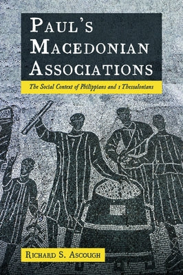 Paul's Macedonian Associations by Ascough, Richard S.