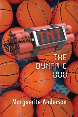 TNT: The Dynamic Duo by Anderson, Marguerite