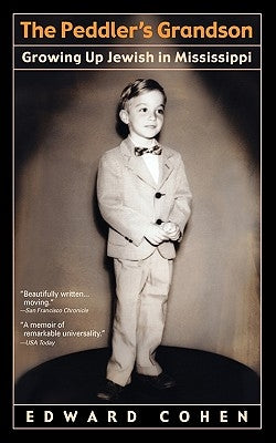 The Peddler's Grandson: Growing Up Jewish in Mississippi by Cohen, Edward