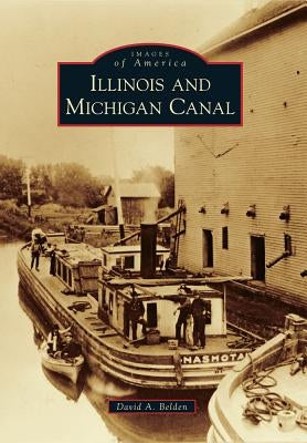 Illinois and Michigan Canal by Belden, David A.