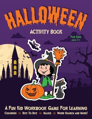 Halloween Activity Book for Kids Ages 3-5: Fantastic Activity Book For Boys And Girls: Word Search, Mazes, Coloring Pages, Connect the dots, how to dr by Go, Halloween