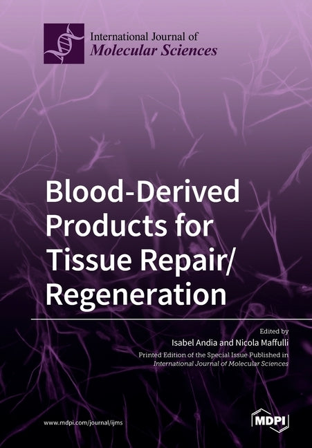 Blood-Derived Products for Tissue Repair/Regeneration by Andia, Isabel