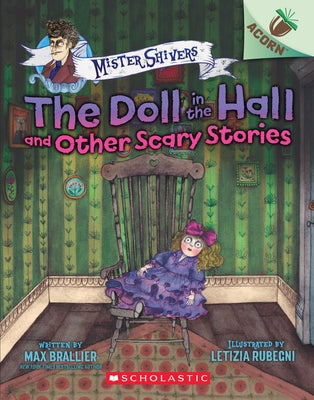 The Doll in the Hall and Other Scary Stories: An Acorn Book (Mister Shivers #3), Volume 3 by Brallier, Max