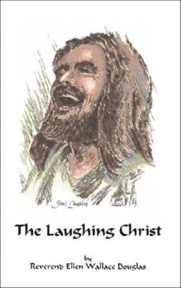 The Laughing Christ by Douglas, Reverend Ellen Wallace