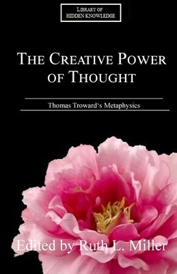 The Creative Power of Thought by Miller, Ruth L.