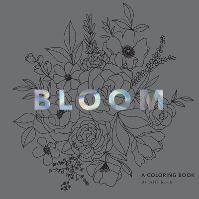 Bloom: A Flower Coloring Book with Velvet Pages by Koch, Alli