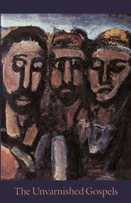 The Unvarnished Gospels by Gaus, Andy