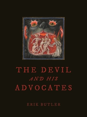 The Devil and His Advocates by Butler, Erik